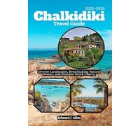 Chalkidiki Travel Guide 2025-2026: Diverse Landscapes, Breathtaking Natural Beauty, and Genuine Greek Charm.