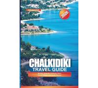 CHALKIDIKI Travel Guide 2026: Beaches, Halkidiki Peninsula Tours, Greek Villages, and Family Resorts