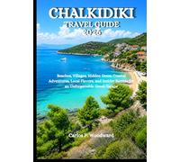 CHALKIDIKI TRAVEL GUIDE 2026: Beaches, Villages, Hidden Gems, Coastal Adventures, Local Flavors, and Insider Secrets for an Unforgettable Greek Escape