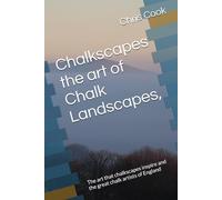 Chalkscapes the art of Chalk Landscapes,: The art that chalkscapes inspire and the great chalk artists of England