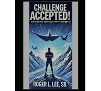 Challenge Accepted!: Overcoming Obstacles With Confidence (Empowered Living Series: Life Coaching for Every Stage)