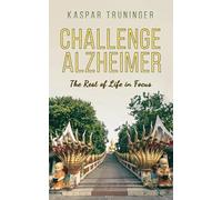 Challenge Alzheimer: The Rest of Life in Focus