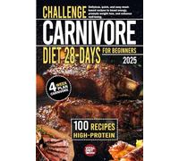 Challenge Carnivore Diet 28-Days for Beginners: 100 Recipes High-Protein 4-week plan carnivore