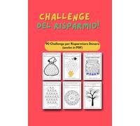 Challenge del Risparmio di denaro: Quaderno Attività formato A5 con +90 facili sfide divertenti e semplici per risparmiare Soldi con copia stampabile: ... €300, €500, ... €10000 di Risparmio creativo