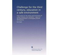 Challenge for the third century, education in a safe environment: Final report on the nature and prevention of school violence and vandalism : report ... to Investigate Juvenile Delinquency