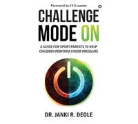 Challenge Mode on: A Guide for Sport Parents to Help Children Perform Under Pressure