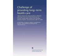 Challenge of providing long-term health care: Hearing before the Subcommittee on Medicare and Long-Term Care of the Committee on Finance, United ... Second Congress, second session, May 13, 1992