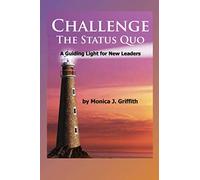 Challenge The Status Quo: A Guiding Light for New Leaders