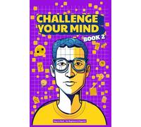 Challenge Your Mind: Book 2: Up to 200 Fun Puzzles for the Entire Family! Easy to Hard Difficulty, Great for Travel Activities, Reduce Screen Time, ... Your Mind: The Puzzle Book Series!)
