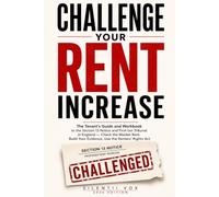 Challenge Your Rent Increase: The Tenant's Guide and Workbook to the Section 13 Notice and First-tier Tribunal in England - Check the Market Rent, Build Your Evidence, Use the Renters' Rights Act