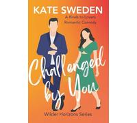 Challenged By You (Wilder Horizons): A Spicy Rivals to Lovers, Forced Proximity, Contemporary Romantic Comedy: 2 (Wilder Horizons Series)