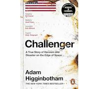 Challenger: A True Story of Heroism and Disaster on the Edge of Space