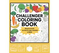 Challenger coloring book.: Relax & plan 30 fruits and veggies a week. (Biohacking - Holistic transformation)