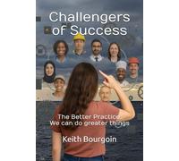 Challengers of Success: The Better Practice: We can do greater things