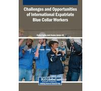 Challenges and Opportunities of International Expatriate Blue Collar Workers