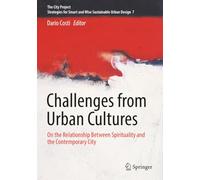 Challenges from Urban Cultures: On the Relationship Between Spirituality and the Contemporary City (The City Project)