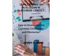 Challenges in Building a Business Credit: How to Overcome the Common Challenges and Obstacles? Table of Content