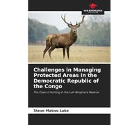 Challenges in Managing Protected Areas in the Democratic Republic of the Congo: The Case of Hunting in the Luki Biosphere Reserve