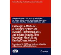 Challenges in Mechanics of Biological Systems and Materials, Thermomechanics and Infrared Imaging, Time Dependent Materials and Residual Stress, ... Society for Experimental Mechanics Series)