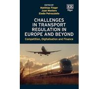 Challenges in Transport Regulation in Europe and Beyond: Competition, Digitalisation and Finance