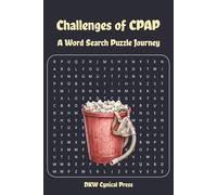 Challenges of CPAP: A Word Search Puzzle Journey Through Denial, Suffering, and Reluctant Acceptance | 38 Large Print Puzzles | 90 Pages | 6x9 | ... and Sleep Apnea Users (Challenges of Life)