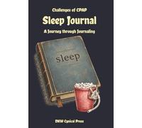 Challenges of CPAP: Sleep Journal: A Journey through Journaling | 60 Weeks of Tracking, Grievances, and Compliance Excuses | 6x9 | 150 Pages | For CPAP and Sleep Apnea Users (Challenges of Life)