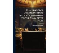 Challenges of Organizational Leader Development for the Army After Next