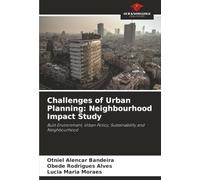 Challenges of Urban Planning: Neighbourhood Impact Study: Built Environment, Urban Policy, Sustainability and Neighbourhood