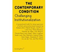 Challenging Institutionalization: A Propositional Toolkit for Doing Supervision of Artistic and Practice-Based Research: 19 (Sternberg Press / The Contemporary Condition)