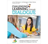 Challenging Learning Through Dialogue: Strategies to Engage Your Students and Develop Their Language of Learning (Corwin Teaching Essentials)