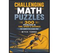 Challenging Math Puzzles - 300 Problems in Time, Speed & Distance: For Competitive Exams Preparation (Quantitative Aptitude Series)
