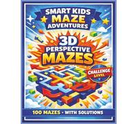 Challenging Maze Puzzle Book for Kids: 100 3D Perspective Challenge Level Mazes with Solutions. Fun Brain Games Activity Book for Ages 4-8. Improve ... Solving. (3D Perspective Mazes for Kids)