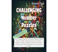 CHALLENGING NUMBER PUZZLES (Book #14): Fun Number Puzzles to Challenge Your Mind and Pass the Time for True Logic Enthusiasts! Gift for Traveling, ... Perfect for Teens, Adults and Seniors.