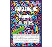 CHALLENGING NUMBER PUZZLES (Book #29): Fun Number Puzzles to Challenge Your Mind and Pass the Time for True Logic Enthusiasts! Gift for Traveling, ... Bussle. Perfect for Teens, Adults and Seniors