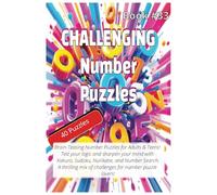CHALLENGING NUMBER PUZZLES (Book #33): Fun Number Puzzles to Challenge Your Mind and Pass the Time for True Logic Enthusiasts! Gift for Traveling, ... Perfect for Teens, Adults and Seniors.