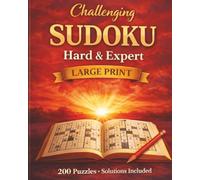 Challenging Sudoku - Hard & Expert - Large Print: Advanced Brain Challenges with Step-by-Step Solutions | Designed to Sharpen Focus, Logic & Mental Endurance (The Ultimate Sudoku Experience)