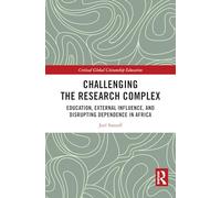 Challenging the Research Complex: Education, External Influence, and Disrupting Dependence in Africa (Critical Global Citizenship Education)