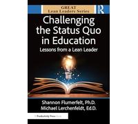 Challenging the Status Quo in Education: Lessons from a Lean Leader