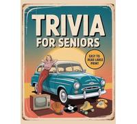 Challenging Trivia For Seniors: 600 - Easy To Read , Multiple Choice Trivia Questions. That Goes Back In Time While Reliving Yesteryear And Rekindle Old Memories Of The 1950s To The 1990s.