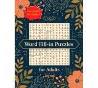 Challenging Word Fill-In 100 Puzzles for Adults: A Mind-Stretching Collection of Expert-Level Fill-In Puzzles for Word Lovers