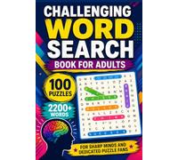 Challenging Word Search Book for Adults: 100 Puzzles and 2200+ Words for Sharp Minds and Dedicated Puzzle Fans