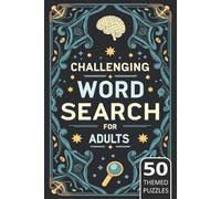 Challenging Word Search for Adults: Master the Toughest Puzzles! Dive into This Demanding Puzzle Book - Your Ultimate Brain Workout!