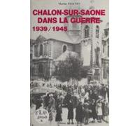 Chalon-sur-saône Dans La Guerre (1939-1945) (ebook)