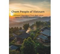 Cham People of Vietnam: Cham People of Vietnam - Daily Life, Culture & Traditions