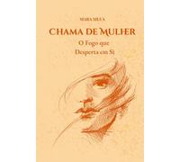 Chama de Mulher: O Fogo que Desperta em Si (LUZ DE MULHER)