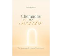 Chamadas no Secreto: Em um tempo de exposição excessiva