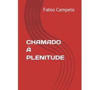 CHAMADO À PLENITUDE: O estilo de vida do céu disponível para você hoje!
