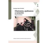 CHAMANES, AYAHUASCA Y SANACIÓN 2ª EDICIÓN: 71 (Biblioteca de Antropología)