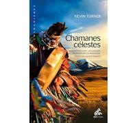 Chamanes célestes: Rencontres avec les grands guérisseurs de Mongolie
