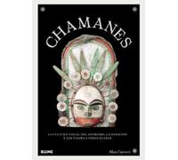 Chamanes: La cultura visual del animismo, la sanación y los viajes a otros planos (HISTORIA)